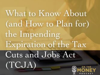 What to know about the TCJA. Financial Planning Podcast