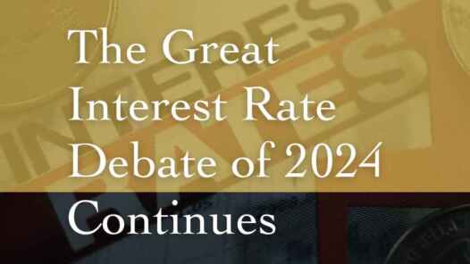 The great interest rate debate of 2024 continues