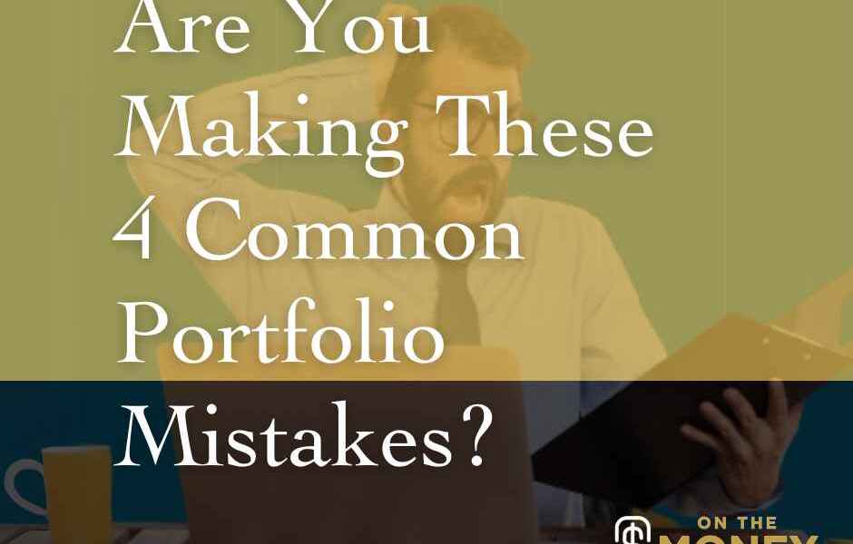 Are you making these 4 common portfolio mistakes?