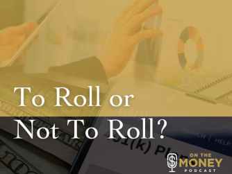 To Roll or Not to Roll Your 401k