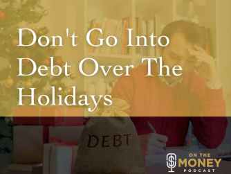 Don't Go Into Debt Over The Holidays