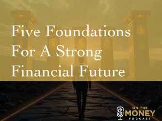 Five Foundations For A Strong Financial Future