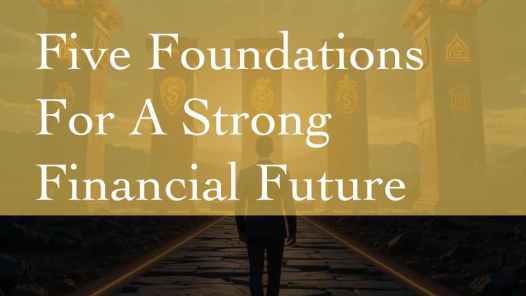 Five Foundations For A Strong Financial Future