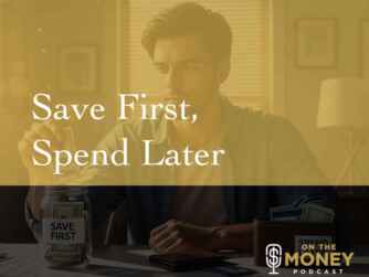 Save First, Spend Later